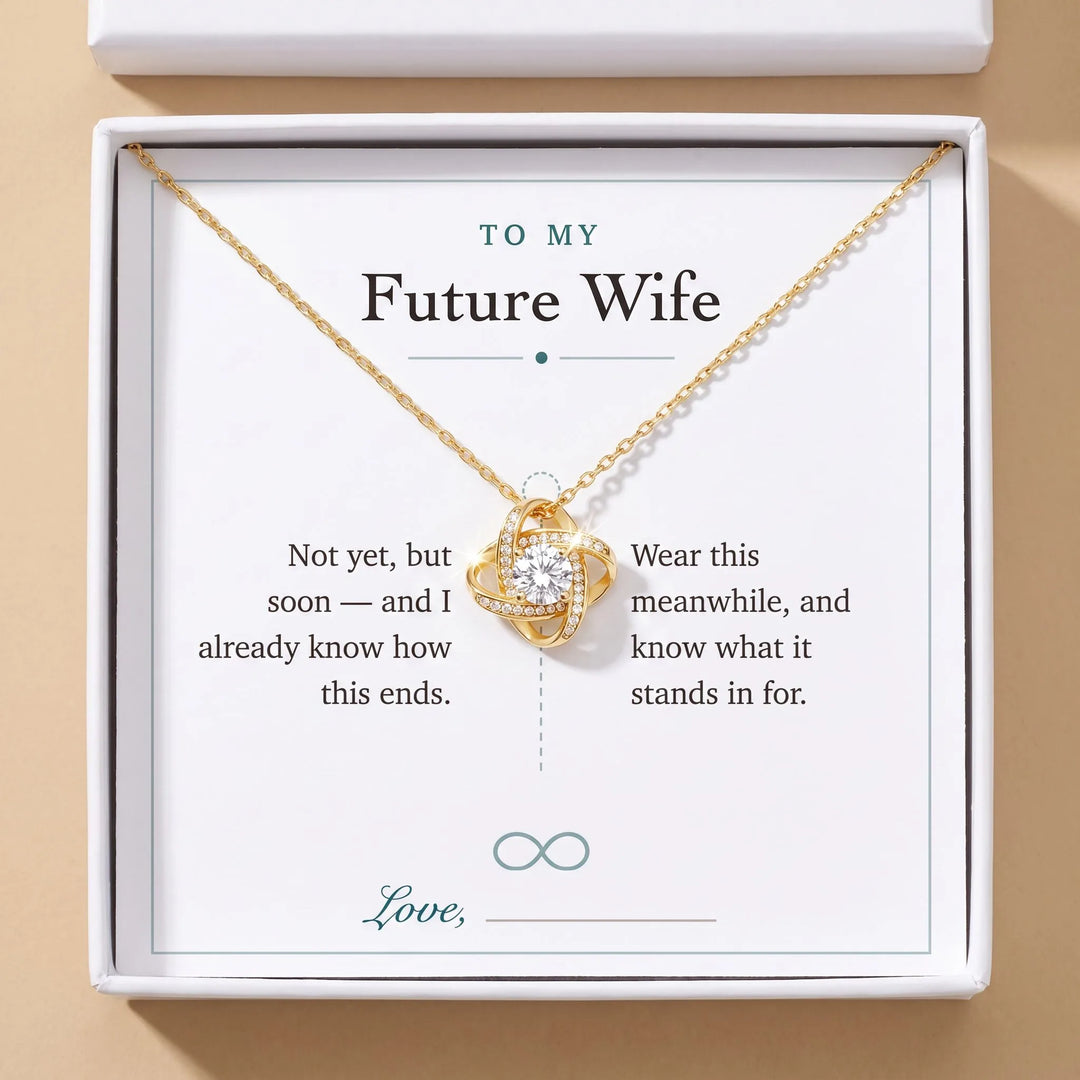 To My Future Wife gift message card included free with the Love Knot Necklace, gift boxed